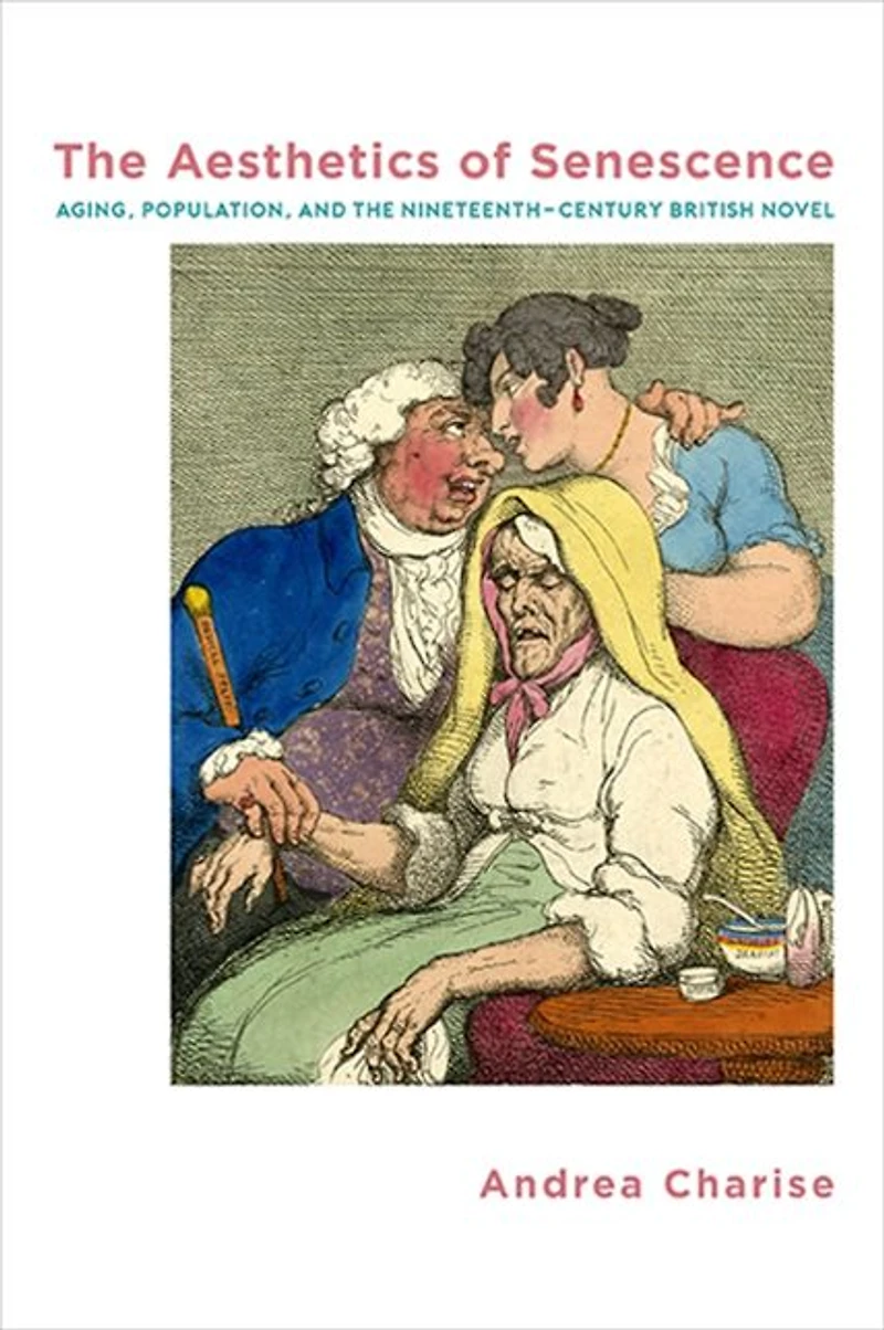 the Aesthetics of Senescence: Aging, Population, and Nineteenth-Century British Novel