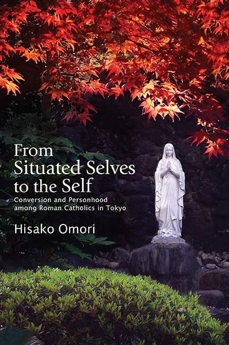 From Situated Selves to the Self: Conversion and Personhood among Roman Catholics Tokyo