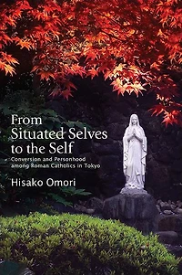 From Situated Selves to the Self: Conversion and Personhood among Roman Catholics Tokyo
