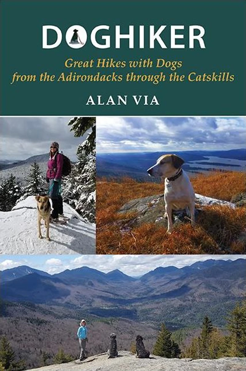 Doghiker: Great Hikes with Dogs from the Adirondacks through Catskills