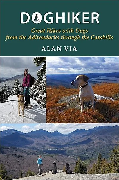 Doghiker: Great Hikes with Dogs from the Adirondacks through Catskills