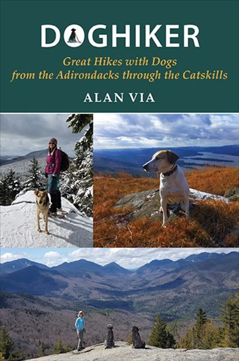 Doghiker: Great Hikes with Dogs from the Adirondacks through Catskills