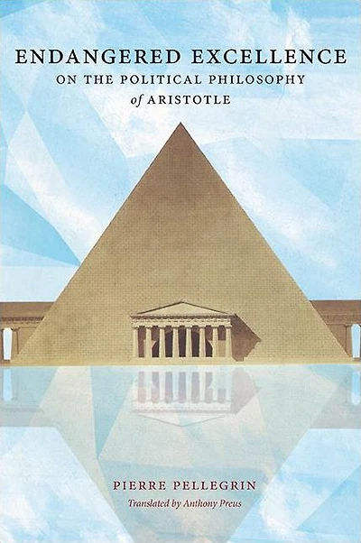 Endangered Excellence: On the Political Philosophy of Aristotle