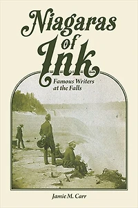 Niagaras of Ink: Famous Writers at the Falls