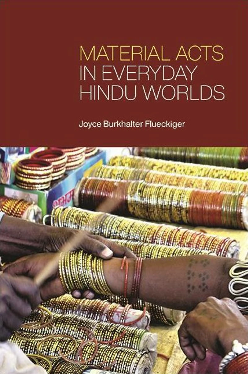 Material Acts Everyday Hindu Worlds
