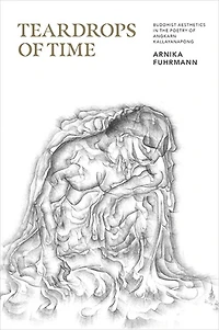 Teardrops of Time: Buddhist Aesthetics the Poetry Angkarn Kallayanapong