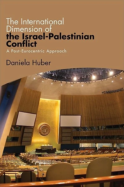 the International Dimension of Israel-Palestinian Conflict: A Post-Eurocentric Approach