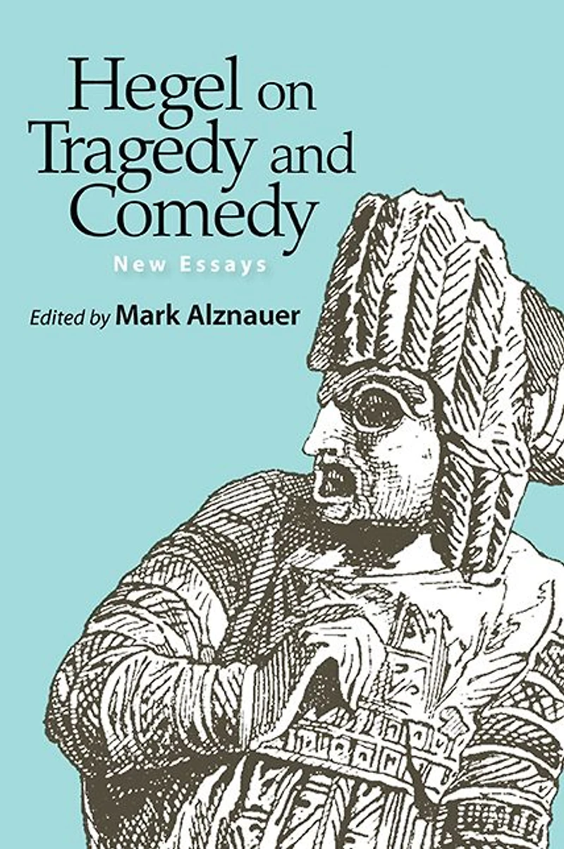Hegel on Tragedy and Comedy: New Essays