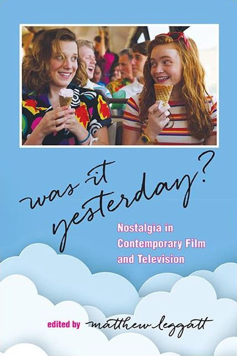 Was It Yesterday?: Nostalgia Contemporary Film and Television