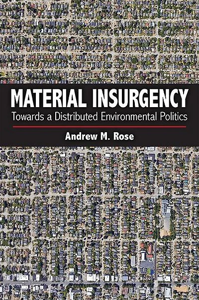 Material Insurgency: Towards a Distributed Environmental Politics
