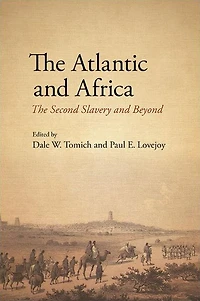The Atlantic and Africa: The Second Slavery and Beyond