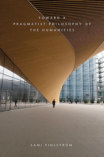 Toward a Pragmatist Philosophy of the Humanities