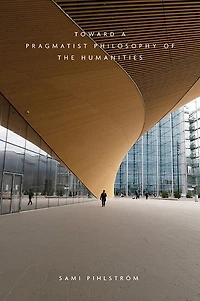 Toward a Pragmatist Philosophy of the Humanities