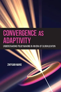 Convergence as Adaptivity: Understanding Policymaking an Era of Globalization