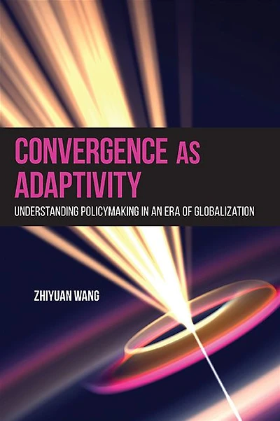 Convergence as Adaptivity: Understanding Policymaking an Era of Globalization