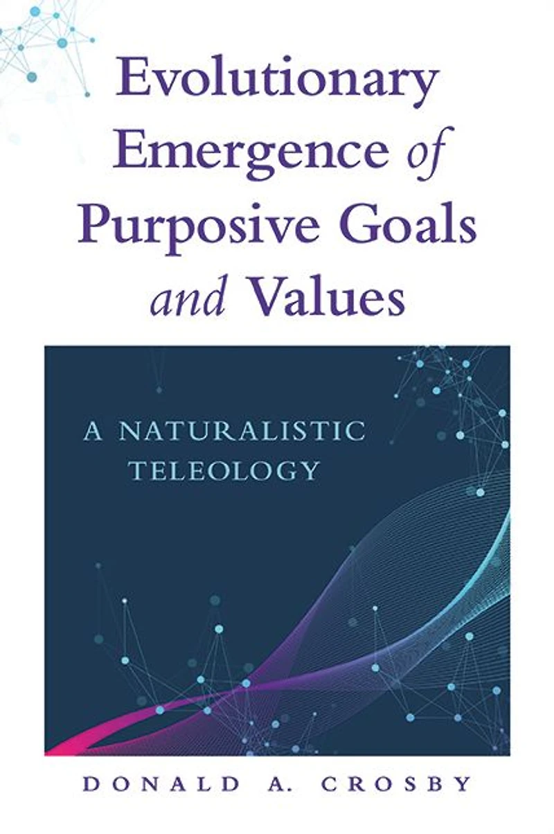 Evolutionary Emergence of Purposive Goals and Values: A Naturalistic Teleology
