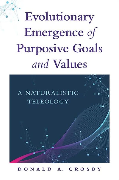 Evolutionary Emergence of Purposive Goals and Values: A Naturalistic Teleology