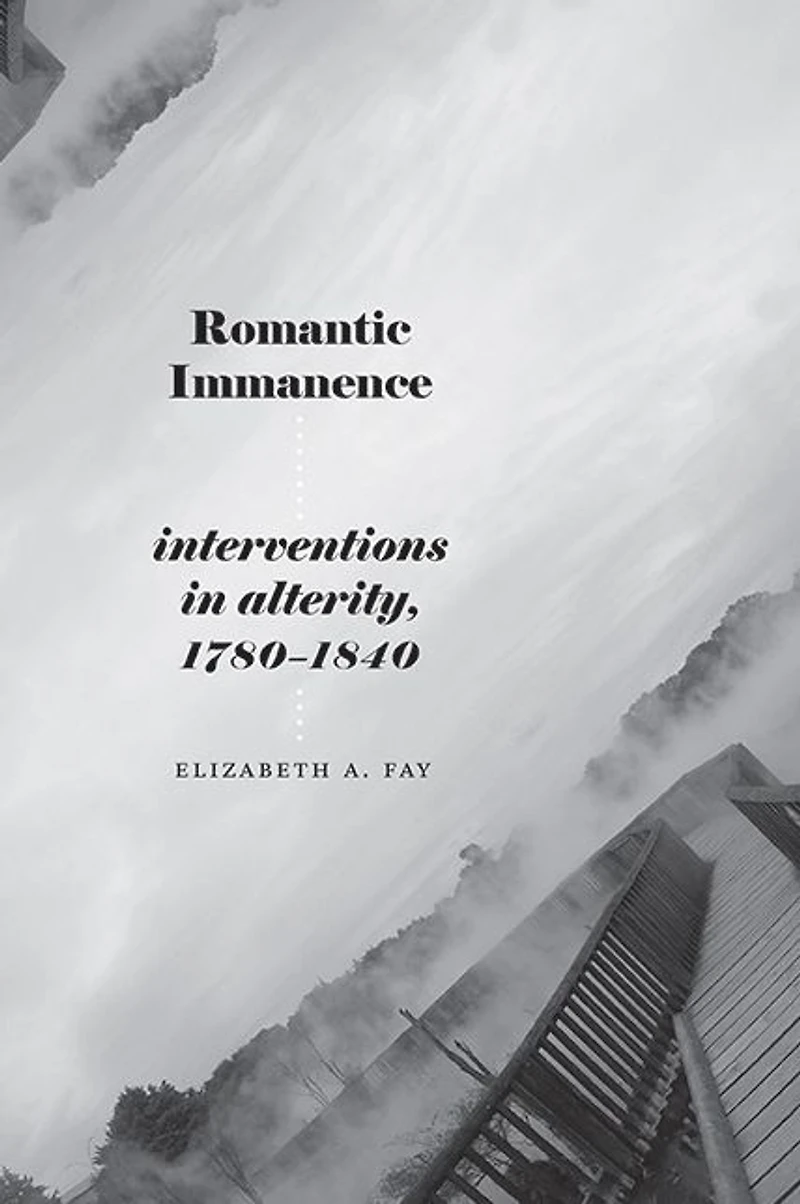 Romantic Immanence: Interventions Alterity, 1780-1840