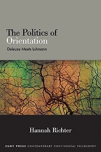 The Politics of Orientation: Deleuze Meets Luhmann