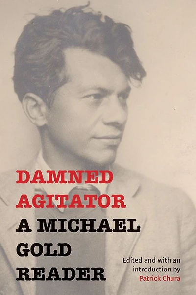 Damned Agitator: A Michael Gold Reader