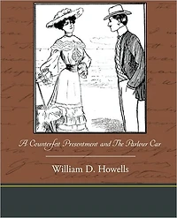 A Counterfeit Presentment; and, The Parlour Car