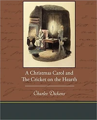 A Christmas Carol and the Cricket on Hearth