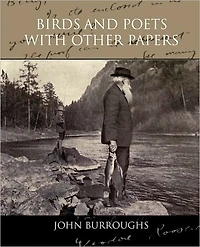 Birds And Poets - With Other Papers