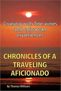 Chronicles of a Traveling Aficionado: Cruising with fine wines and epicurean experiences