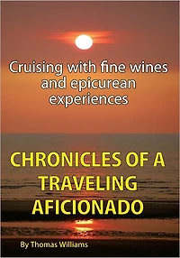 Chronicles of a Traveling Aficionado: Cruising with fine wines and epicurean experiences