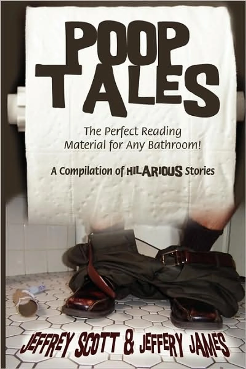 Poop Tales: The Perfect Reading Material for Any Bathroom A Compilation of Hilarious Stories