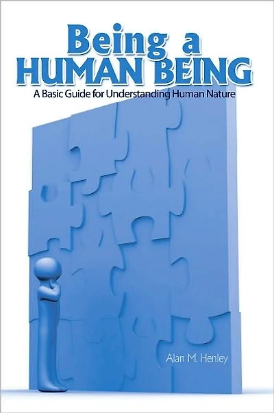 Being a Human Being: A Basic Guide for Understanding Human Nature