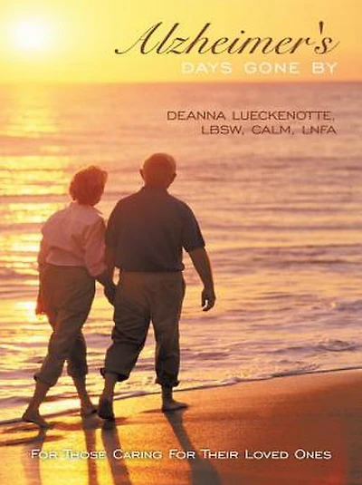 Alzheimer's Days Gone By: For Those Caring For Their Loved Ones