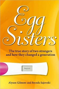 Egg Sisters: The true story of two strangers and how they changed a generation