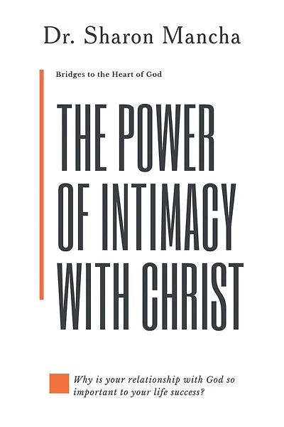 The Power of Intimacy with Christ: Overcoming the Obstacles That Hinder Intimacy