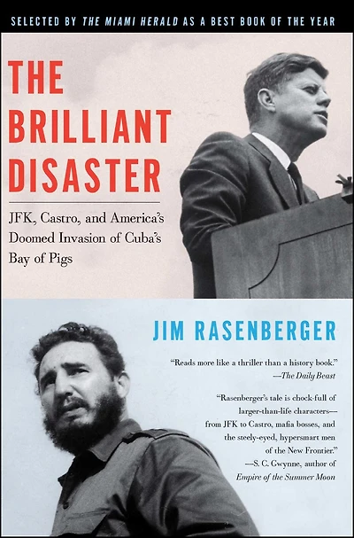 The Brilliant Disaster: JFK, Castro, and America's Doomed Invasion of Cuba's Bay Pigs