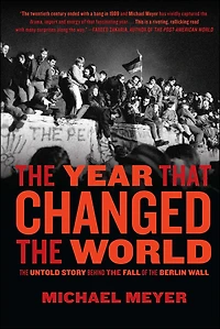 the Year That Changed World: Untold Story Behind Fall of Berlin Wall