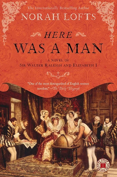 Here Was A Man: Novel of Sir Walter Raleigh and Elizabeth I