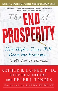 the End of Prosperity: How Higher Taxes Will Doom Economy--If We Let It Happen