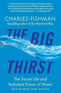 The Big Thirst: Secret Life and Turbulent Future of Water
