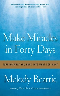 Make Miracles Forty Days: Turning What You Have into Want