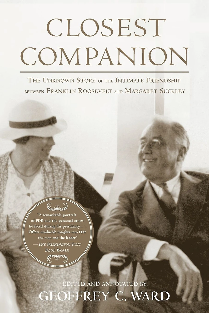 Closest Companion: the Unknown Story of Intimate Friendship Between Franklin Roosevelt and Margaret Suckley