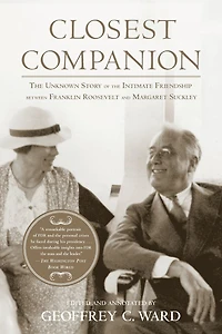 Closest Companion: the Unknown Story of Intimate Friendship Between Franklin Roosevelt and Margaret Suckley