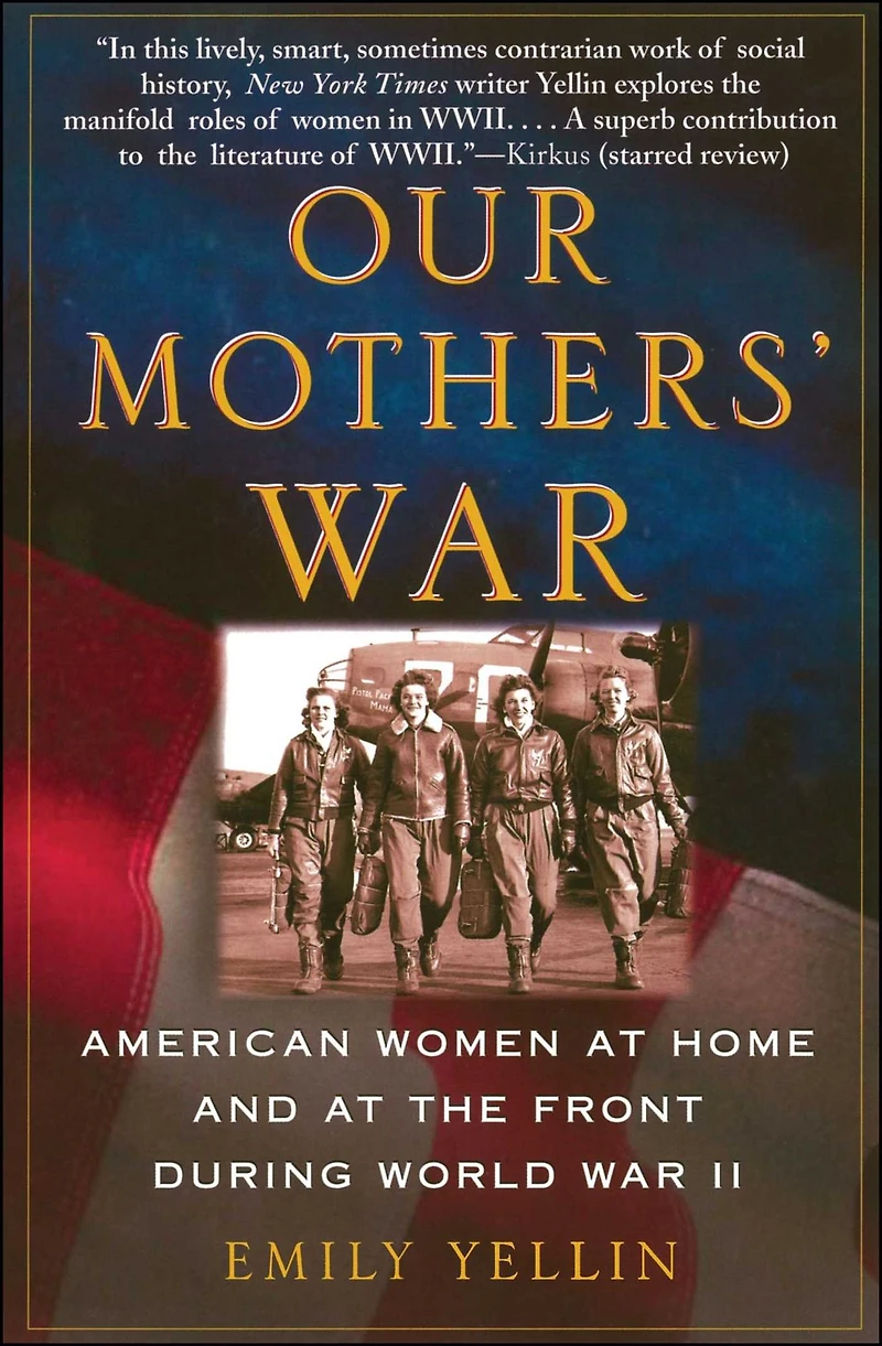 Our Mothers' War: American Women at Home and the Front During World War II