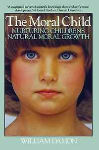Moral Child: Nurturing Children's Natural Growth