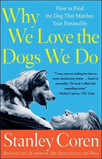 Why We Love the Dogs Do: How to Find Dog That Matches Your Personality