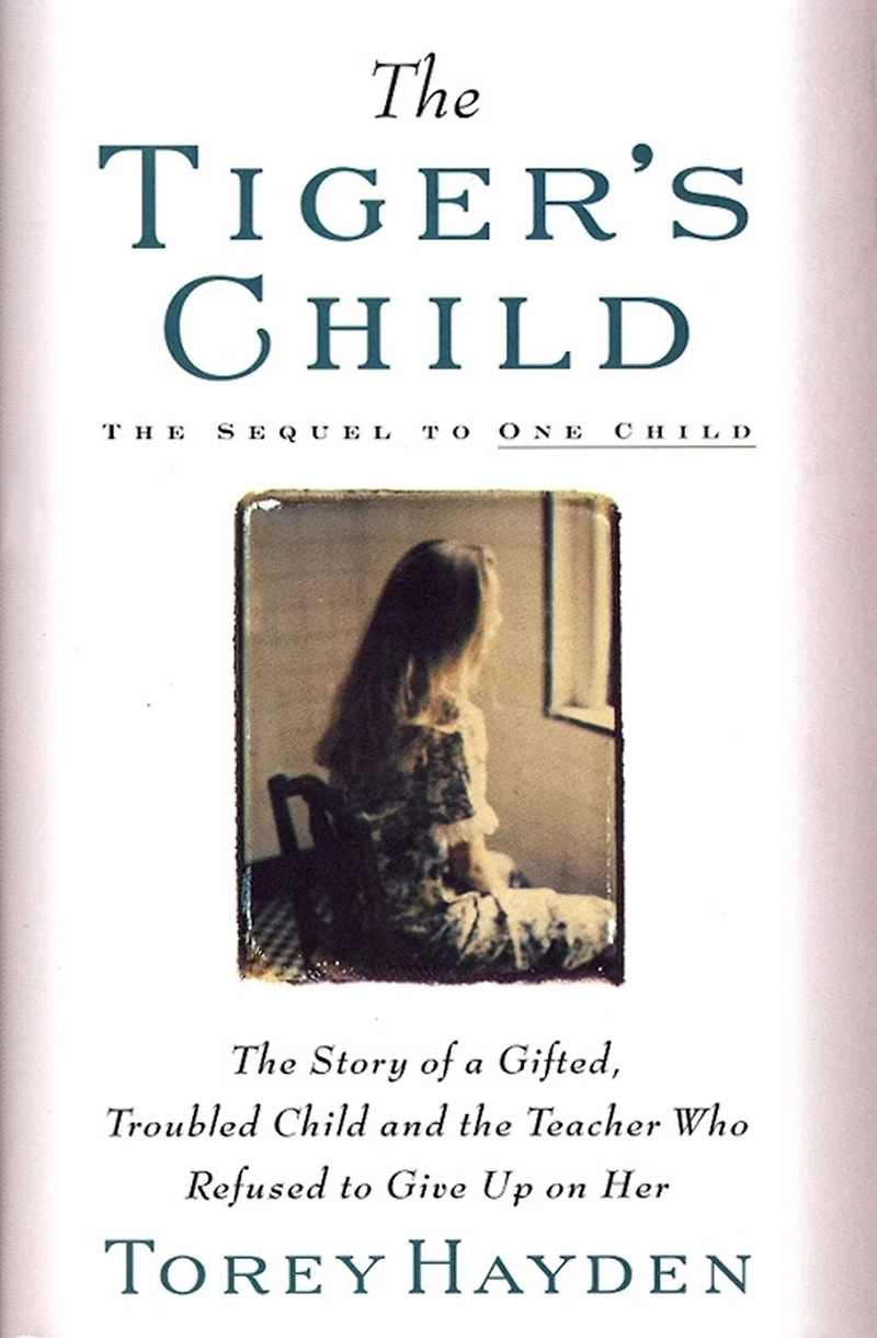 Tiger's Child: the Story of a Gifted, Troubled Child and Teac