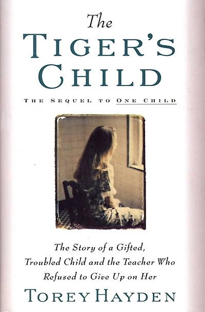 Tiger's Child: the Story of a Gifted, Troubled Child and Teac