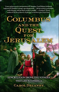 Columbus and the Quest for Jerusalem: How Religion Drove Voyages that Led to America