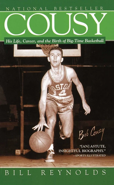 Cousy: His Life, Career, and the Birth of Big-Time Basketball
