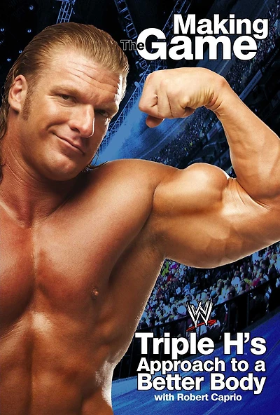 Triple H Making the Game: H's Approach to a Better Body